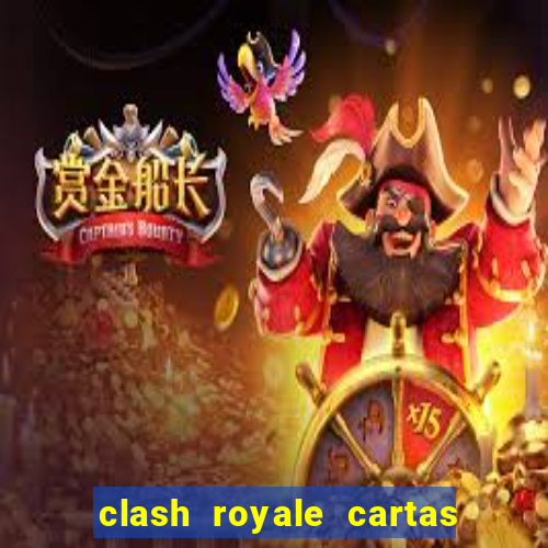 clash royale cartas modificadas 2024